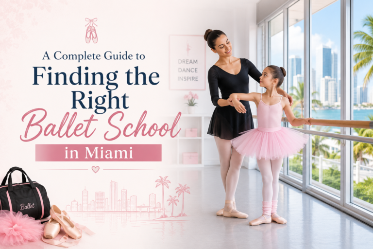 Why Ballet Is More Popular Than Ever: A Complete Guide to Finding the Right Ballet School in Miami
